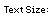 Text Size:
